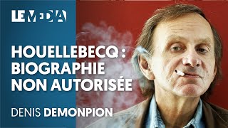 HOUELLEBECQ  BIOGRAPHIE NON AUTORISÉE  DENIS DEMONPION JULIEN THÉRY [upl. by Alliber]