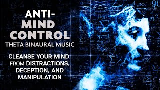 AntiMind Control Binaural Meditation Music  Cleanse Your Mind From Manipulation and Deception [upl. by Giselbert676]