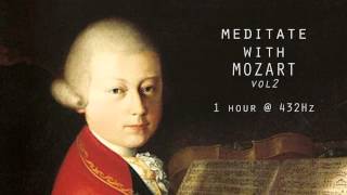 Meditate with Mozart  432Hz Classical Music  Vol 2 [upl. by Airrotal]