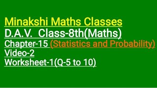 DAV Class8Maths Chapter15Statistics and Probability Video2 Worksheet1Q5 to 10 [upl. by Wilone]