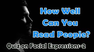 Quiz on Facial Expressions 2  micro expressions  Body language  How Well Can You Read People [upl. by Cindi35]