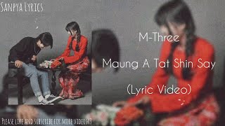 မောင့်အသက်ရှင်ဆေး M Three  Lyric Video  Maung A Tat Shin Say Lyric Video by Sanpya Lyrics [upl. by Rodriguez260]