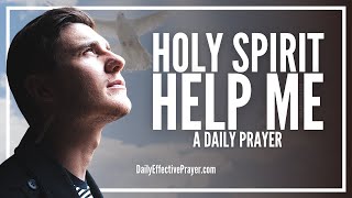 DAILY PRAYER FOR HELP FROM GODS SPIRIT  Anointed Prayer For Holy Spirit Power and Protection [upl. by Mar]