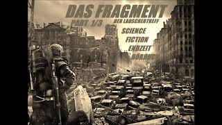 DAS FRAGMENT PART 13  SCIENCE FICTIONENDZEIT HÖRBUCH [upl. by Martinic]