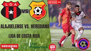 🌎 ALAJUELENSE vs HEREDIANO EN VIVO ⚽ COSTA RICA  clausura  Jornada 3 [upl. by Ynahpets]