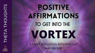 Abraham Hicks 528hz Vortex Affirmations  Manifest Your Desires  ThetaThoughtscom [upl. by Ninetta]