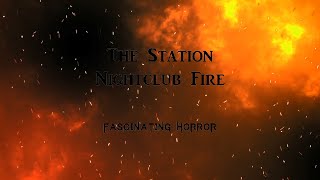 The Station Nightclub Fire  A Short Documentary  Fascinating Horror [upl. by Enal]