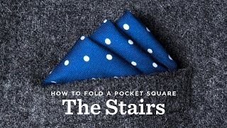 How To Fold A Pocket Square  The Stairs Fold [upl. by Esinej]