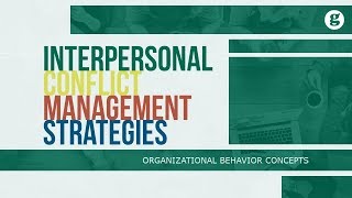 Interpersonal Conflict Management Strategies [upl. by Swanhildas947]