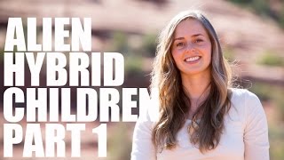 Hybrid Human Alien Children  Part 1  Bridget Nielsen [upl. by Agneta]