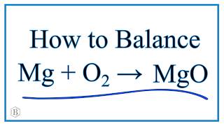 How to Balance Mg  O2  MgO Magnesium plus Oxygen Gas [upl. by Aaron]