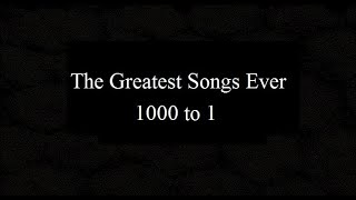 The 5000 Greatest Songs Ever 1000 to 1 [upl. by Denzil711]