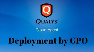 Deploy Qualys Cloud Agent Using Group Policy Startup Script for Vulnerability Scanning [upl. by Jeminah]