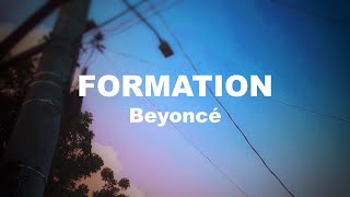 FORMATION by Beyonce Lyrics  ITSLYRICSOK [upl. by Acinoj50]