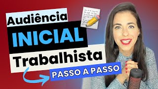 Audiência inicial Trabalhista Passo a Passo [upl. by Arikahc]