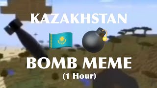 Kazakhstan Bomb Meme 1 Hour Version [upl. by Auka293]