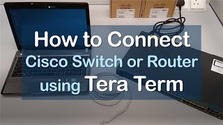 How to Connect Cisco Switch or Router Using Tera Term [upl. by Gomez]