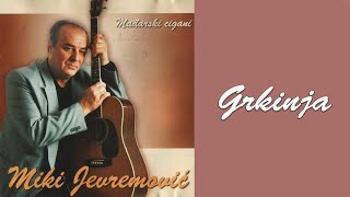 Miki Jevremovic  Grkinja Audio 2002 [upl. by Baldridge]