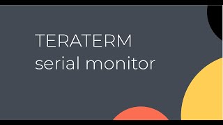 How To use Teraterm serial monitor [upl. by Eugor]