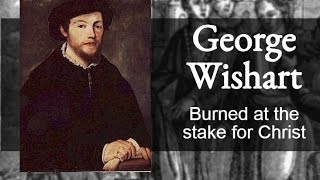 George Wishart Burned at the stake for Christ [upl. by Fancie]