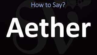 How to Pronounce Aether CORRECTLY [upl. by Anaihs]