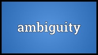 Ambiguity Meaning [upl. by Maddy]