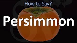 How to Pronounce Persimmon CORRECTLY [upl. by Vogel]