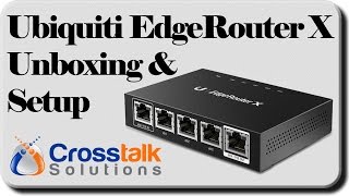 Ubiquiti EdgeRouter X Unboxing and Setup [upl. by Eirac]