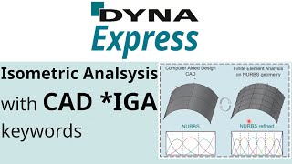 DYNAmore Express Isogeometric Analysis in LSDYNA with the new CADinspired IGA keywords [upl. by Ecinrahs724]