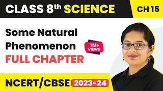 Some Natural Phenomenon Full Chapter Class 8 Science  NCERT Science Class 8 Chapter 15 [upl. by Tacye]