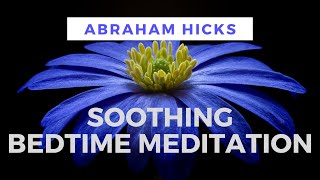 Soothing BEDTIME MEDITATION  Abraham Hicks [upl. by Odlaner]