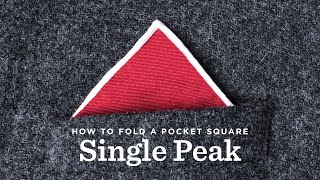 How To Fold A Pocket Square  The Single Peak Fold [upl. by Enorej373]