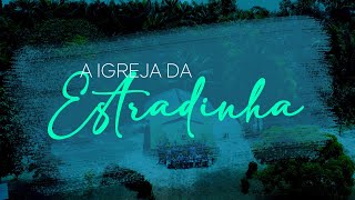 A Igreja da Estradinha [upl. by Einniw738]