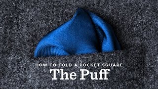 How To Fold A Pocket Square  The Puff Fold [upl. by Silvie108]