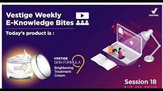 Vestige Weekly EKnowledge Bites  Skin Formula 9 Brightening Treatment Cream  Session 18 [upl. by Atinoj283]