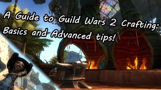 A Guide to Guild Wars 2 Crafting Basics and Advanced tips [upl. by Ishmul]