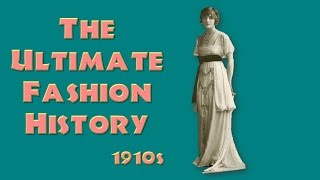 THE ULTIMATE FASHION HISTORY The 1910s [upl. by Mmada]