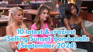 10 latest amp craziest ‘Selling Sunset’ bombshells September 16 2024 [upl. by Reisinger]