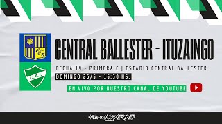 PRIMERA C  CENTRAL BALLESTER  ITUZAINGÓ EN VIVO  TORNEO APERTURA FECHA 19 [upl. by Goodrow522]