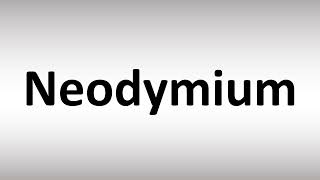 How to Pronounce Neodymium [upl. by Yokoyama83]