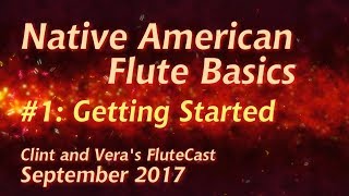 Native American Flute Basics 1 Getting Started [upl. by Carrew]