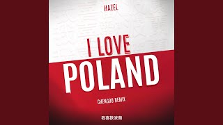 I Love Poland Chengdu Remix [upl. by Anileuqcaj]