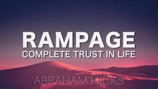 Abraham Hicks  RAMPAGE  Complete Trust in Life with music [upl. by Nailimixam]