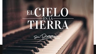 Música Cristiana Instrumental Para Orar  PIANO  Su Presencia  El Cielo En La Tierra [upl. by Endaira]