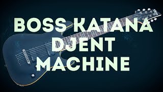 BOSS KATANA  THE NEW DJENT MACHINE [upl. by Lillis]