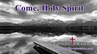 Come Holy Spirit  Catholic Prayer to the Holy Spirit [upl. by Nylessoj]