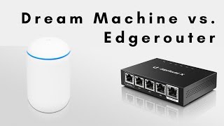 Dream Machine vs Edgerouter [upl. by Aivull410]