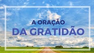 A ORAÇÃO DA GRATIDÃO [upl. by Anawad917]