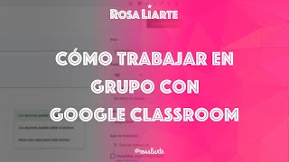 Cómo trabajar en grupo con Google Classroom [upl. by Tnilc]