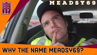 Where the name MEADSY69 came from [upl. by Refinne]